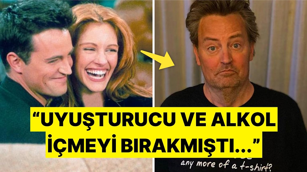 Friends Dizisinin Yıldızı Matthew Perry'nin Trajik Ölümü Hakkında Bilmeniz Gereken Her Şey!