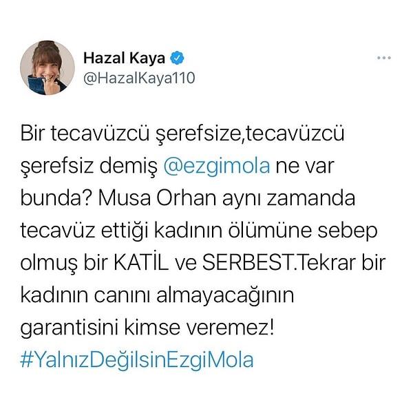 Ardından Hazal Kaya, Twitter'da Ezgi Mola'yı destekleyen bir paylaşım yapmıştı.