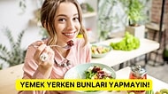 Yemek Kültürünüzü Daha Bilinçli Hale Getirmek İçin Bırakmanız Gereken 7 Alışkanlık