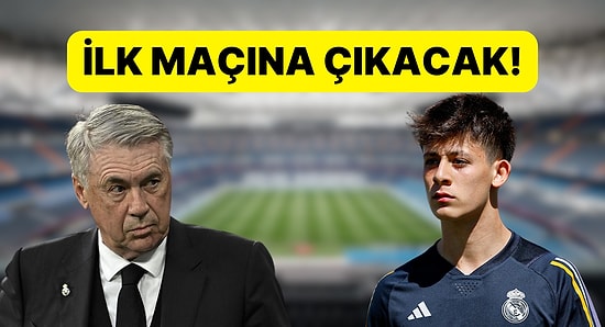 Arda Güler Real Madrid Formasıyla İlk Maçına Çıkıyor!