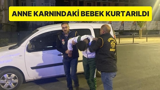 Hamile Kadın Vefat Etti, 6 Aylık Bebek Kurtarıldı: Cinayet Zanlısı Yakalandı