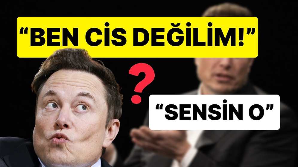 Elon Musk 'Cis' Kelimesinin Heteroseksüel Hakaret Olduğunu Söyledi, Sosyal Medya Karıştı!