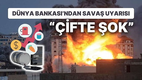 Dünya Bankası İsrail-Filistin Savaşı'nda "Çifte Şok" İçin Uyardı: Petrol 150 Doları Aşabilir!