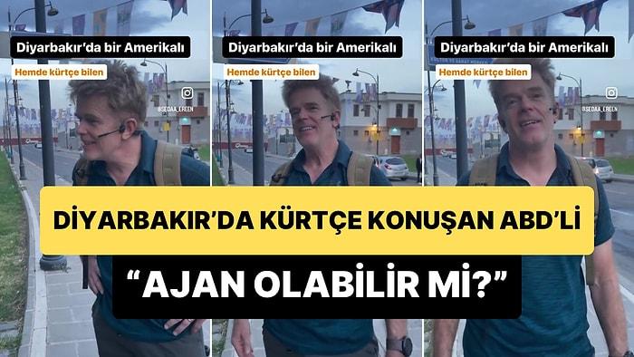 Diyarbakır'da Kürtçe Konuşan Amerikalı Adam: 'Ajan Olabilir mi?' Yorumları Yapıldı