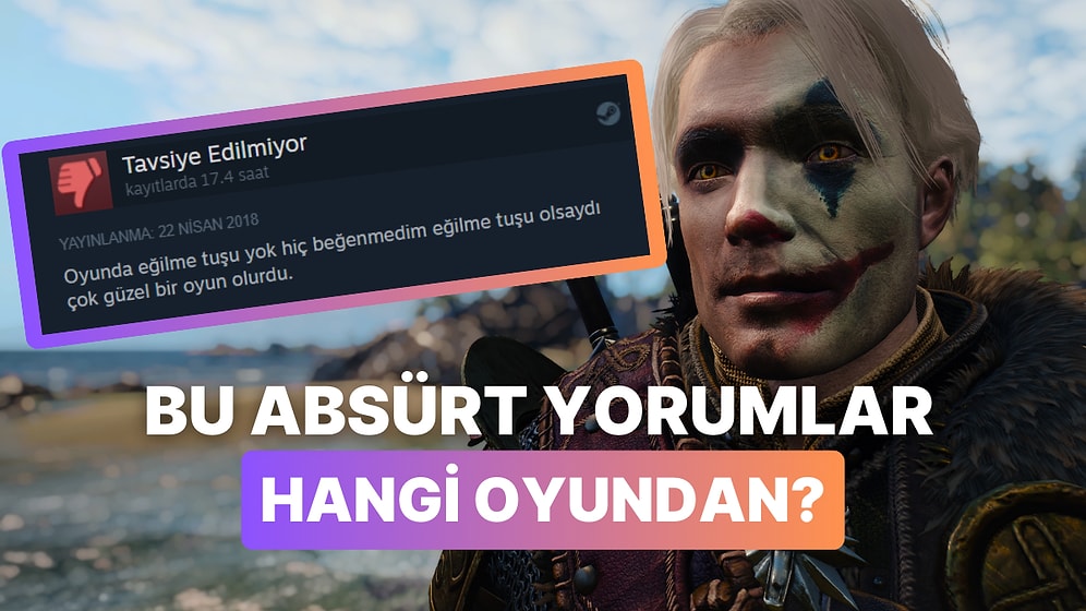 Birbirinden Absürt Bu Yorumların Hangi Oyuna Yapıldığını Bulabilecek misin?