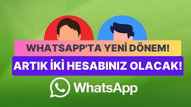 WhatsApp'ta Yeni Dönem: Bir Telefon Numarası ile İki Hesap!