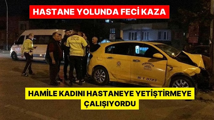 Hamile Kadını Hastaneye Yetiştirmeye Çalışıyordu: Çok Sayıda Yaralı Var