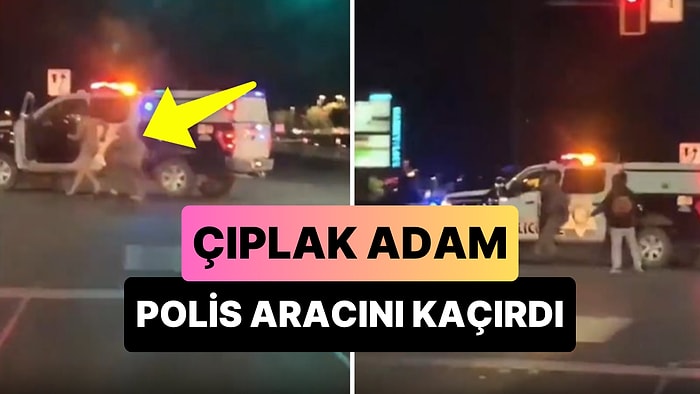 Sokakta Çıplak Bir Şekilde Dolaşırken, Kendisine Müdahale Etmek İsteyen Polisin Aracını Çalıp Kaçan Adam