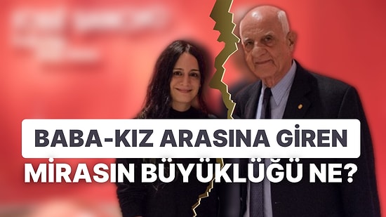 İpek Kıraç ve Babası İnan Kıraç Arasında Evlatlık Reddine Kadar Giden Mirasın Büyüklüğü Ne Kadar?
