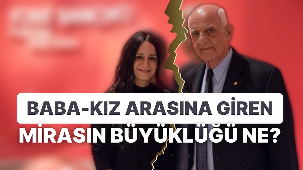 İpek Kıraç ve Babası İnan Kıraç Arasında Evlatlık Reddine Kadar Giden Mirasın Büyüklüğü Ne Kadar?