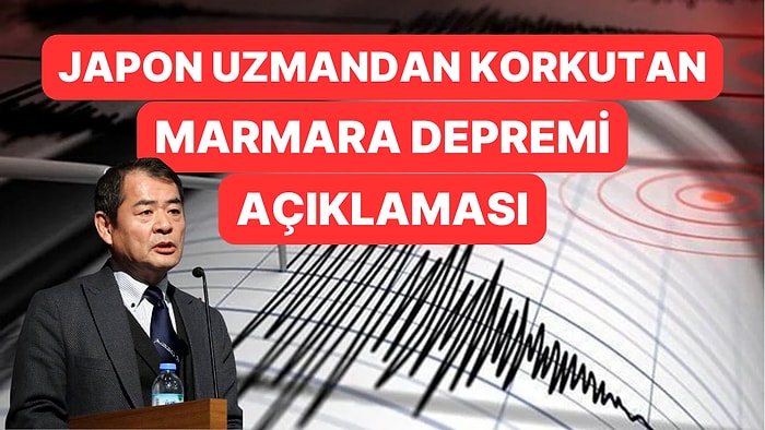 Japon Deprem Uzmanı Uyardı: "Marmara'yı Çok Kötü Bir Deprem Bekliyor"