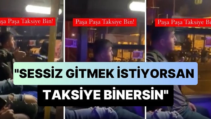 Otobüste Yüksek Sesle Konuşanlara Tepki Gösteren Adamın Aldığı Cevap: 'Sessiz Gitmek İstiyorsan Taksiye Bin'