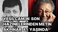 Altın Jenerasyonun Hayatta Kalan Son Temsilcilerinden Metin Akpınar 81 Sene Önce Bugün Dünyaya Geldi