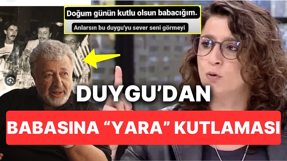 Duygu Nebioğlu'ndan Yıllar Sonra Ortaya Çıkan Babası Metin Akpınar'a Yarasına Dokunan Doğum Günü Kutlaması