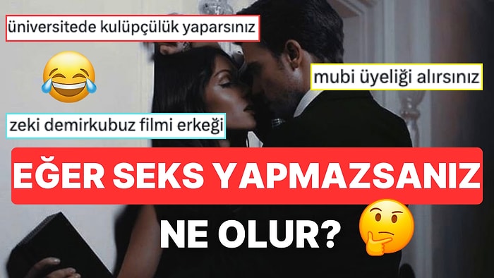 Uzun Bir Süre İlişkiye Girmediğinizde Ne Olacağını Söyleyenlerin Tahmin Bile Edemeyeceğiniz Benzetmeleri