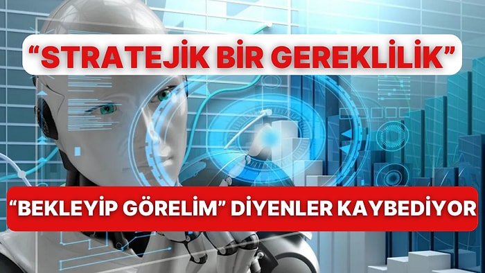 Yapay Zeka Kullanan Firmaların Geleceği Daha Güçlü