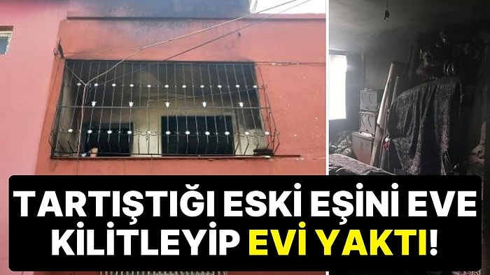 Adana’da Korkunç Olay: Tartıştığı Eski Eşini Eve Kilitleyip Evi Ateşe Verdi!