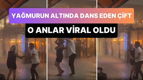 Mersin'de Yağmurun Altında Dans Eden Çiftin Muhteşem Anları