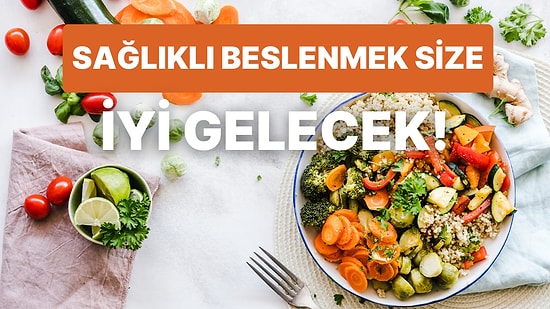 Beslenme Alışkanlıklarını Değiştirmek İsteyenlere Sağlıklı Yaşam İçin 10 İpucu