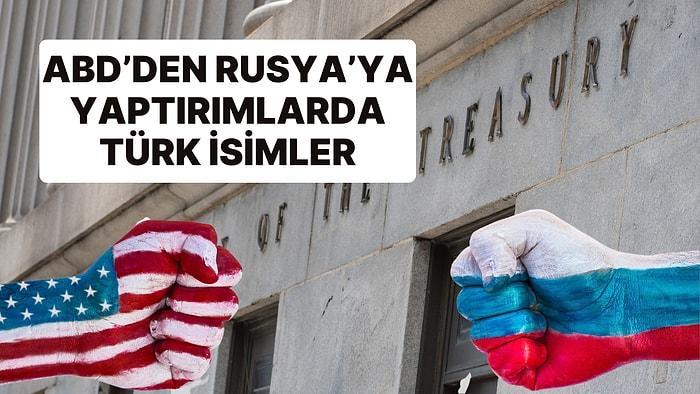 ABD'de Rusya'ya Yaptırımları Genişletti: Türkiye'den Şirketler de Listeye Eklendi
