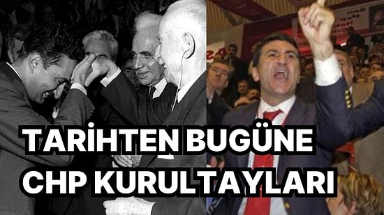 CHP'de Kurultay Günü! CHP'nin En Heyecanlı ve Çekişmeli Geçen Kurultay'larını Hatırlamaya Ne Dersiniz?