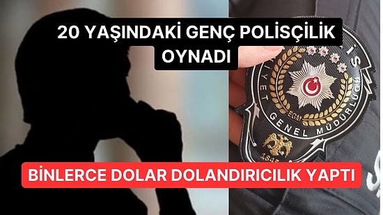 Kendini Polis Olarak Tanıtan 20 Yaşındaki Genç, Binlerce Dolarlık Vurgun Yaptı