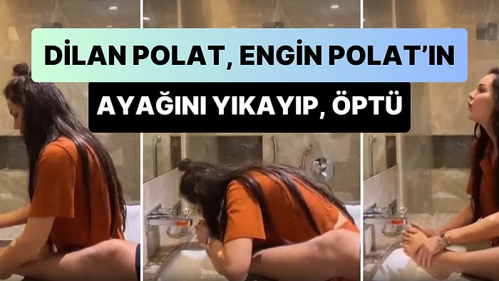 Dilan Polat'ın Engin Polat'ın Ayağını Yıkayıp Öptüğü Anlar Yeniden Gündem Oldu