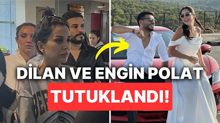 Engin Polat ve Dilan Polat Tutuklandı!