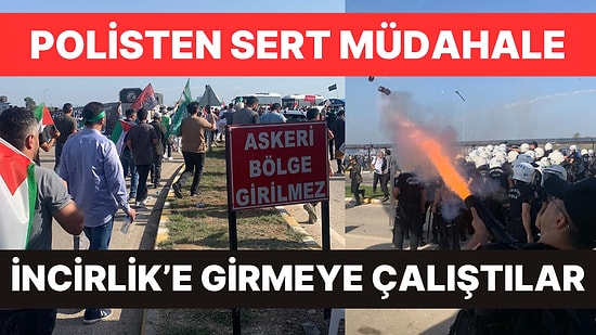 İncirlik Hava Üssü'nde Tansiyon Yükseldi! İçeri Girmeye Çalışan Gruba TOMA'larla Müdahale