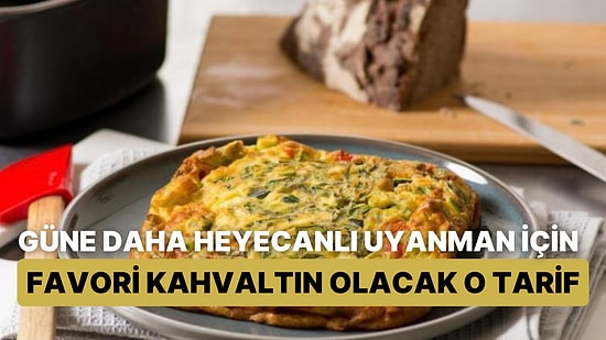 Sabahları Güne Daha Heyecanlı Uyanman İçin Favori Kahvaltın Olacak Tarifi Veriyoruz!