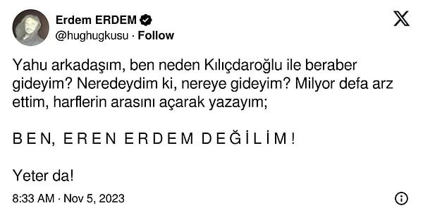 Twitter'da @hughugkusu adını kullanan avukat Erdem Erdem, geçtiğimiz gün bir paylaşım yaptı. Paylaşımında ben "Ben neden Kılıçdaroğlu ile beraber gideyim? Ben Eren Erdem değilim" dedi. Bakalım o paylaşıma kimler ne tepki verdi?