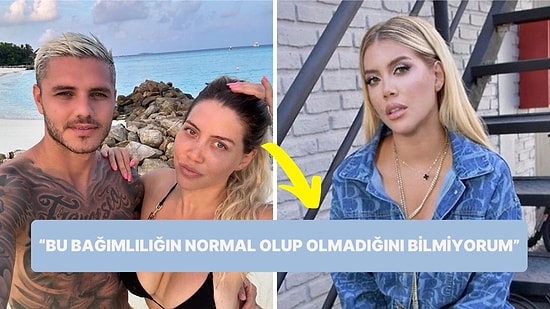 Wanda Nara'nın İlginç Bağımlılığı Size de "Yok Artık!" Dedirtecek