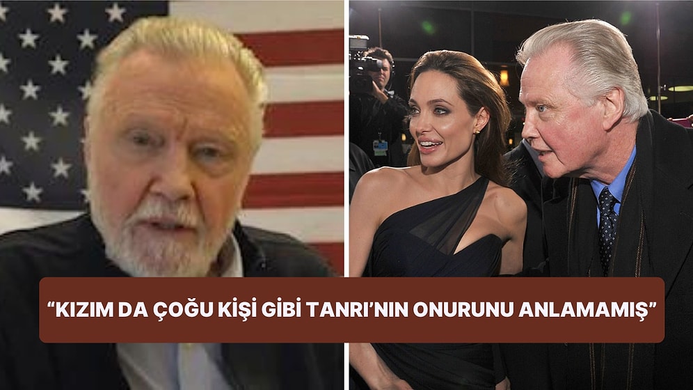 Jon Voight Kızı Angelina Jolie'nin İsrail Hakkındaki Yorumlarına Tepki Gösterdi