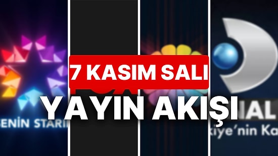 7 Kasım 2023 TV Yayın Akışı: Bu Akşam Hangi Diziler Var? FOX, TV8, TRT1, Show TV, Star TV, ATV, Kanal D