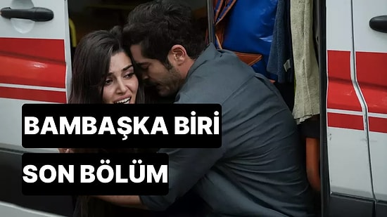 Bambaşka Biri 9. Bölüm Tek Parça İzleme Ekranı: Bambaşka Biri Son Bölüm Tek Parça Full İzle