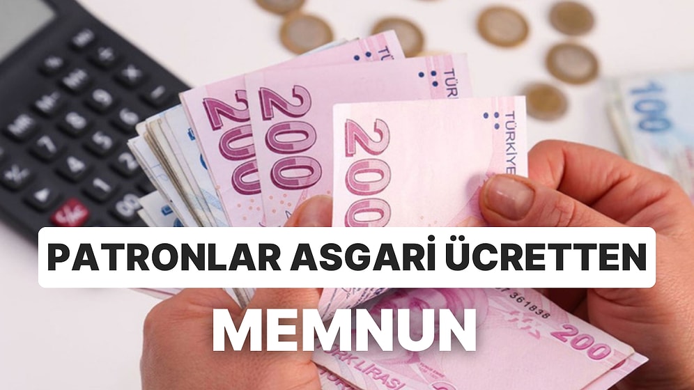 Patronlar Asgari Ücretten Memnun: "Asgari Ücrete Son 6 Görüşmede Karşı Çıkmadık"