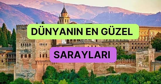 Zarafet, Estetik ve Tarih Bir Arada: Dünyanın En Güzel Sarayları