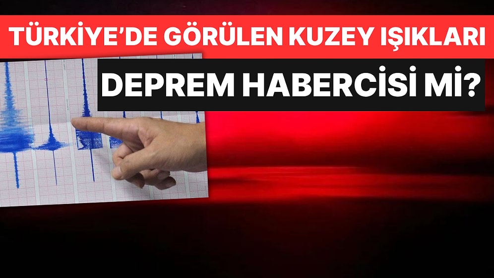 Türkiye'de de Görülmüştü: Kuzey Işıkları Deprem Habercisi mi?