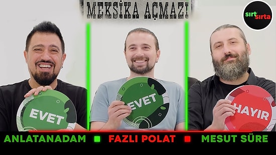 Grubun En Seksisi Kim? Meksika Açmazı ile Sırt Sırta! 😂