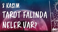 Tarot Falına Göre 8 Kasım Çarşamba Günü Senin İçin Nasıl Geçecek?