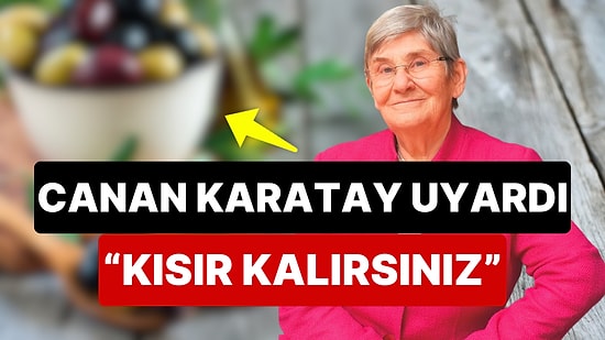 Canan Karatay "Kısır Kalırsınız" Diyerek Zeytin ve Peynirin Yanlış Tüketimi Konusunda Uyardı