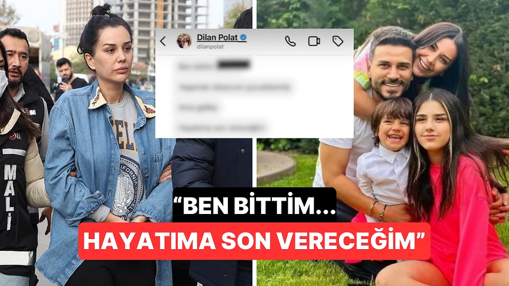 Dilan Polat'ın Cezaevine Girmeden Önce Hayatına Son Vereceğini Söylediği Bir Mesaj Attığı İddia Edildi
