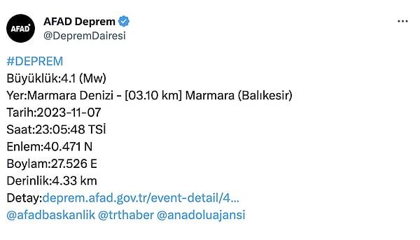 Afet ve Acil Durum Yönetimi Başkanlığı, depremin Marmara Denizi'nde gerçekleştiğini, derinliğinin ise 4.3 km olduğunu açıkladı.