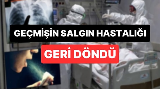 7,5 Milyon Kişide Görüldü: Geçmişin Salgın Hastalığı Geri mi Dönüyor?