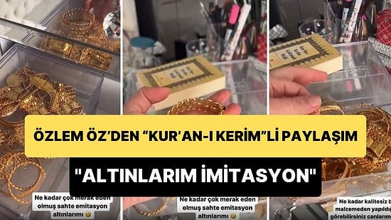 Fenomen Özlem Öz, Altınlarının İmitasyon Olduğunu Kanıtlamaya Çalıştı: Kur'an-ı Kerim Detayı Dikkat Çekti