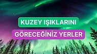 Olağanüstü ve Renkli Doğa Olayı Kuzey ve Güney Işıklarını İzleyebileceğiniz 10 Yer