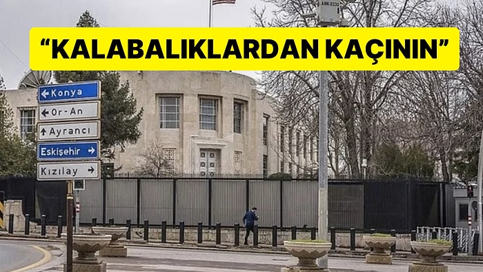 ABD Büyükelçiliği Uyardı: “Kalabalıklardan Kaçının”