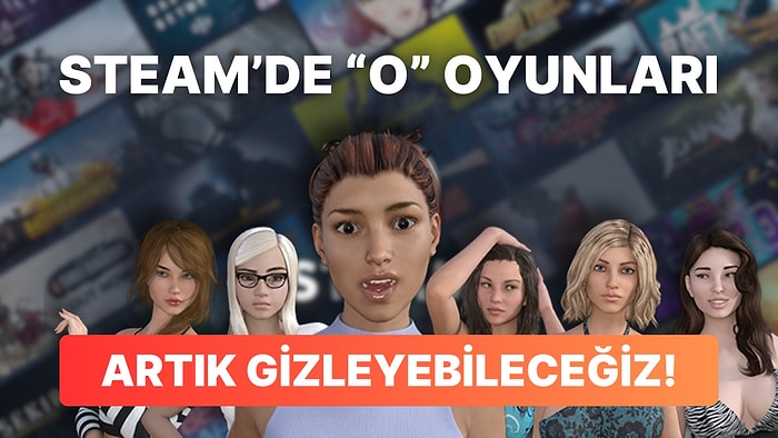 Siz Değil Bi' Arkadaşınızın Oynadığı "O" Oyunları Artık Steam'de Gizleyebileceksiniz