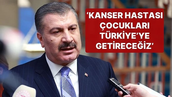Bakan Koca: 'Gazze'deki Kanser Hastası Çocukları Türkiye'ye Getireceğiz'