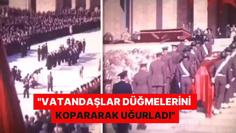 Atatürk'ün Naaşının Anıtkabir'e Naklinin Renkli Görüntüleri Ortaya Çıktı: ''Düğmelerini Kopararak Uğurladı''